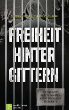 Freiheit hinter Gittern - Milleker, Thomas;Dymel-Sohl, Esther