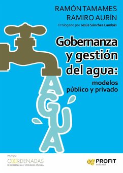 Gobernanza y gestión del agua : modelos público y privado - Tamames, Ramón; Aurín Lopera, Ramiro