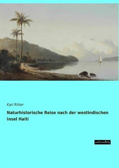 Naturhistorische Reise nach der westindischen Insel Haiti - Ritter, Karl