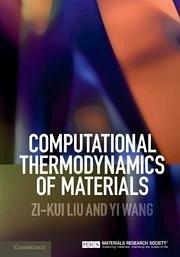 Computational Thermodynamics of Materials - Liu, Zi-Kui; Wang, Yi