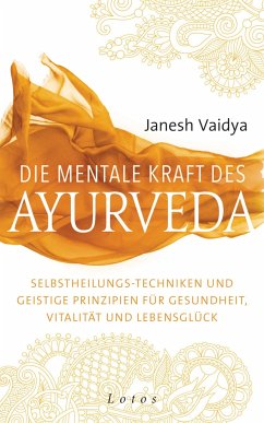 Die mentale Kraft des Ayurveda - Vaidya, Janesh