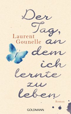 Der Tag, an dem ich lernte zu leben - Gounelle, Laurent