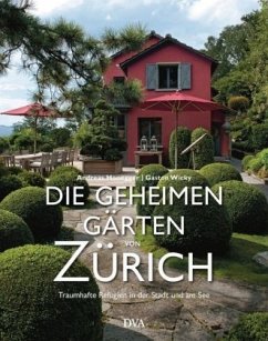 Die geheimen Gärten von Zürich - Honegger, Andreas