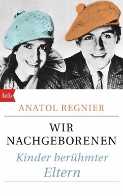 Wir Nachgeborenen - Regnier, Anatol