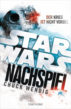 Der Krieg ist nicht vorbei / Star Wars - Nachspiel Trilogie Bd.1 - Wendig, Chuck