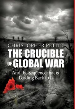 The Crucible of Global War - Petitt, Christopher