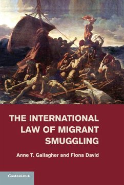 The International Law of Migrant Smuggling - Gallagher, Anne T.; David, Fiona