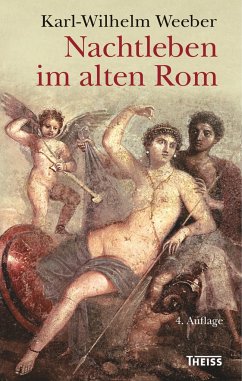 Nachtleben im alten Rom - Weeber, Karl-Wilhelm