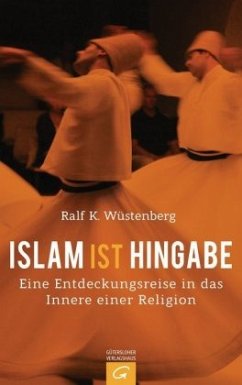 Islam ist Hingabe - Wüstenberg, Ralf K.