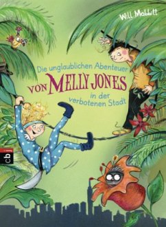 Die unglaublichen Abenteuer von Melly Jones in der verbotenen Stadt / Melly Jones Bd.2 - Mabbitt, Will