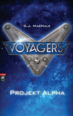Projekt Alpha / Voyagers Bd.1 - MacHale, D. J. Projekt Alpha / Voyagers Bd.1 - MacHale, D. J.