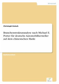 Branchenstrukturanalyse nach Michael E. Porter für deutsche Automobilhersteller auf dem chinesischen Markt - Kotsch, Christoph