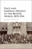 Race and Imperial Defence in the British World, 1870-1914
