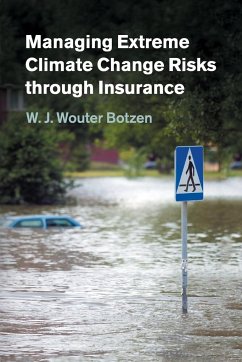 Managing Extreme Climate Change Risks through Insurance - Botzen, W. J. Wouter
