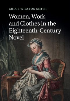 Women, Work, and Clothes in the Eighteenth-Century Novel - Smith, Chloe Wigston