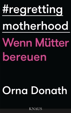 Regretting Motherhood - Donath, Orna