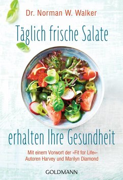 Täglich frische Salate erhalten Ihre Gesundheit - Walker, Norman W.