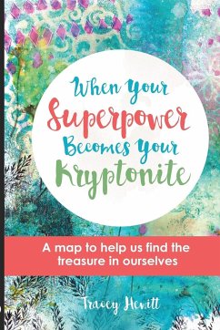 When Your Superpower Becomes Your Kryptonite - Hewitt, Tracey A