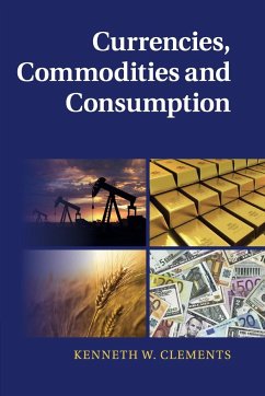 Currencies, Commodities and Consumption - Clements, Kenneth W.