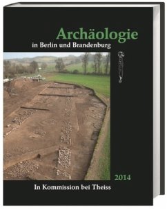 Archäologie in Berlin und Brandenburg 2014 Archäologie in Berlin und Brandenburg 2014