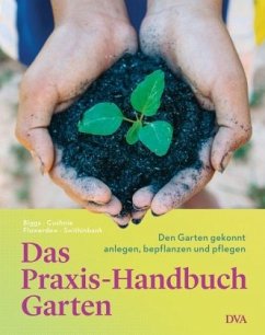 Das Praxis-Handbuch Garten - Flowerdew, Bob;Biggs, Matthew;Cushnie, John