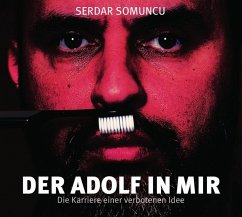 Der Adolf in mir - Die Karriere einer verbotenen Idee, 3 Audio-CDs - Somuncu, Serdar