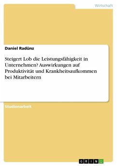 Steigert Lob die Leistungsfähigkeit in Unternehmen? Auswirkungen auf Produktivität und Krankheitsaufkommen bei Mitarbeitern - Radünz, Daniel