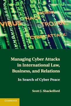 Managing Cyber Attacks in International Law, Business, and Relations - Shackelford, Scott J.