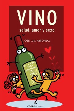 Vino, salud, amor y sexo : el lado más humano del vino - Arrondo Arrondo, José Luis