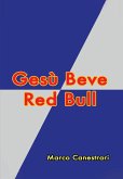 Gesù Beve Red Bull (eBook, ePUB)