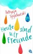 Heute sind wir Freunde - Bild 1