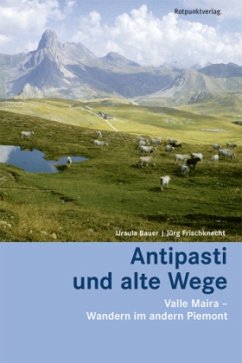 Antipasti und alte Wege - Bauer, Ursula; Frischknecht, Jürg