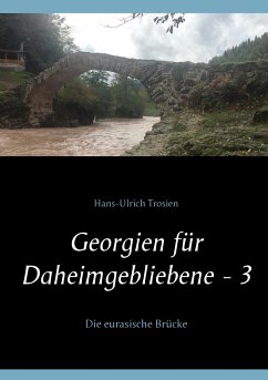 Georgien für Daheimgebliebene - 3 - Trosien, Hans-Ulrich