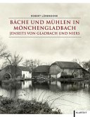 Bäche und Mühlen in Mönchengladbach jenseits von Gladbach und Niers