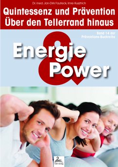 Energie & Power: Quintessenz und Prävention (eBook, ePUB) - Kusztrich, Imre; Fauteck, Dr. med. Jan-Dirk