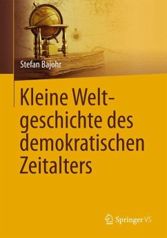 Kleine Weltgeschichte des demokratischen Zeitalters (eBook, PDF) - Bajohr, Stefan