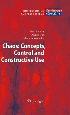 Chaos: Concepts, Control and Constructive Use (eBook, PDF) - Bolotin, Yurii; Tur, Anatoli; Yanovsky, Vladimir