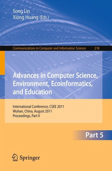 Advances in Computer Science, Environment, Ecoinformatics, and Education, Part V (eBook, PDF) Advances in Computer Science, Environment, Ecoinformatics, and Education, Part V (eBook, PDF)