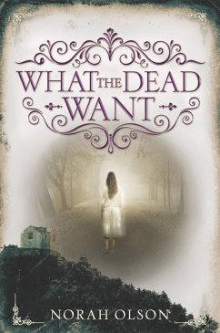What the Dead Want (eBook, ePUB) - Olson, Norah