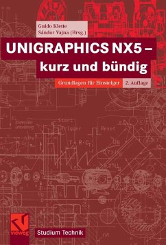 UNIGRAPHICS NX5 - kurz und bündig (eBook, PDF) - Klette, Guido