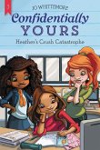 Confidentially Yours #3: Heather's Crush Catastrophe (eBook, ePUB) Confidentially Yours #3: Heather's Crush Catastrophe (eBook, ePUB)