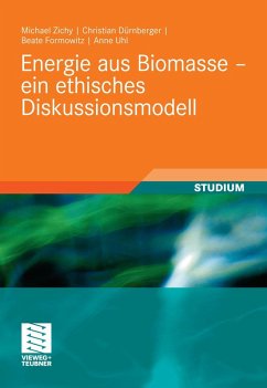 Energie aus Biomasse - ein ethisches Diskussionsmodell (eBook, PDF) - Zichy, Michael; Dürnberger, Christian; Formowitz, Beate; Uhl, Anne