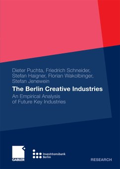 The Berlin Creative Industries (eBook, PDF) - Puchta, Dieter; Schneider, Friedrich; Haigner, Stefan D.; Wakolbinger, Florian; Jenewein, Stefan