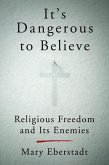 It's Dangerous to Believe (eBook, ePUB) It's Dangerous to Believe (eBook, ePUB)