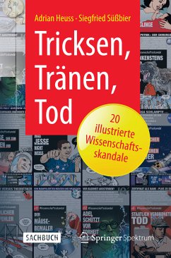 Tricksen, Tränen, Tod – 20 illustrierte Wissenschaftsskandale (eBook, PDF) - Heuss, Adrian; Süßbier, Siegfried
