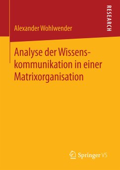 Analyse der Wissenskommunikation in einer Matrixorganisation (eBook, PDF) - Wohlwender, Alexander