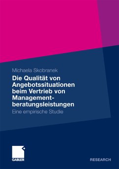 Die Qualität von Angebotssituationen beim Vertrieb von Managementberatungsleistungen (eBook, PDF) - Skobranek, Michaela