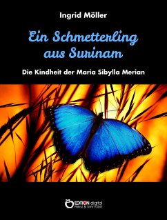 Ein Schmetterling aus Surinam (eBook, ePUB) - Möller, Ingrid