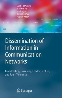 Dissemination of Information in Communication Networks (eBook, PDF) - Hromkovic, Juraj; Klasing, Ralf; Pelc, A.; Ruzicka, Peter; Unger, Walter