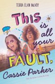This Is All Your Fault, Cassie Parker (eBook, ePUB)